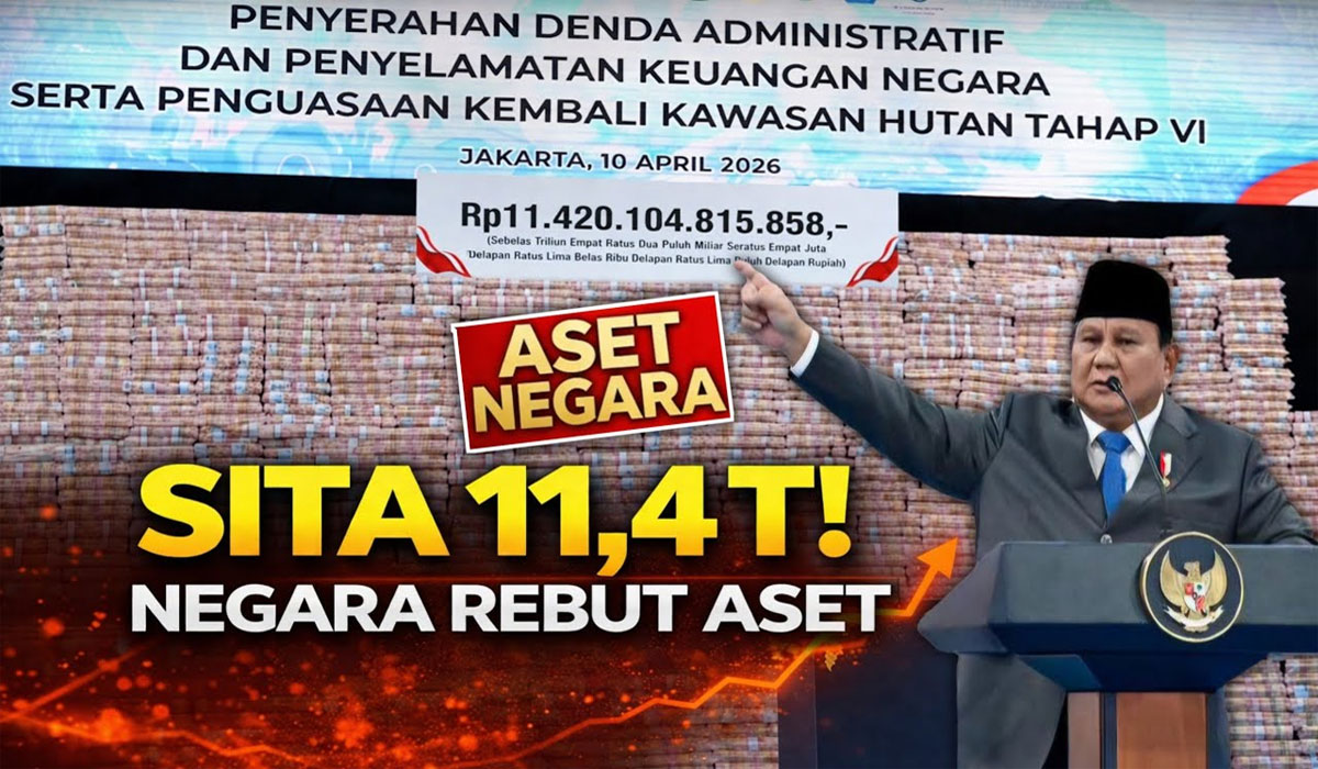 Perang Besar! Negara Sita Rp11,4 Triliun dari Mafia Hutan, Lahan Ikut Disapu Bersih